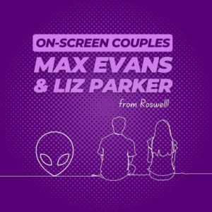 Max Evans and Liz Parker