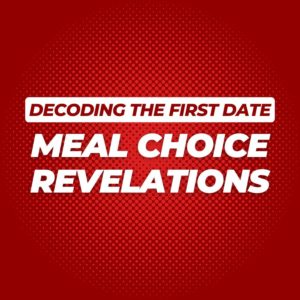 Meal Choice Revelations: First Date