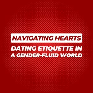 Gender-Fluid Dating