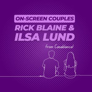 Rick Blaine and Ilsa Lund