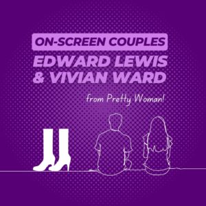 Edward Lewis and Vivian Ward