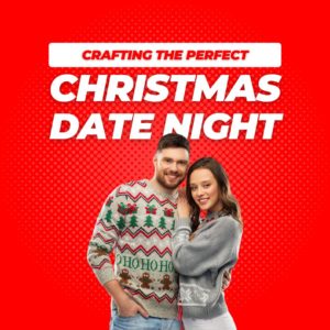 creating a perfect Christmas date night