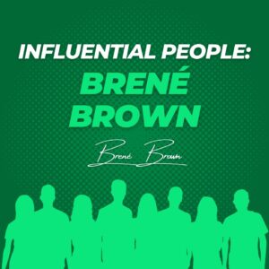 Influential People Brené Brown