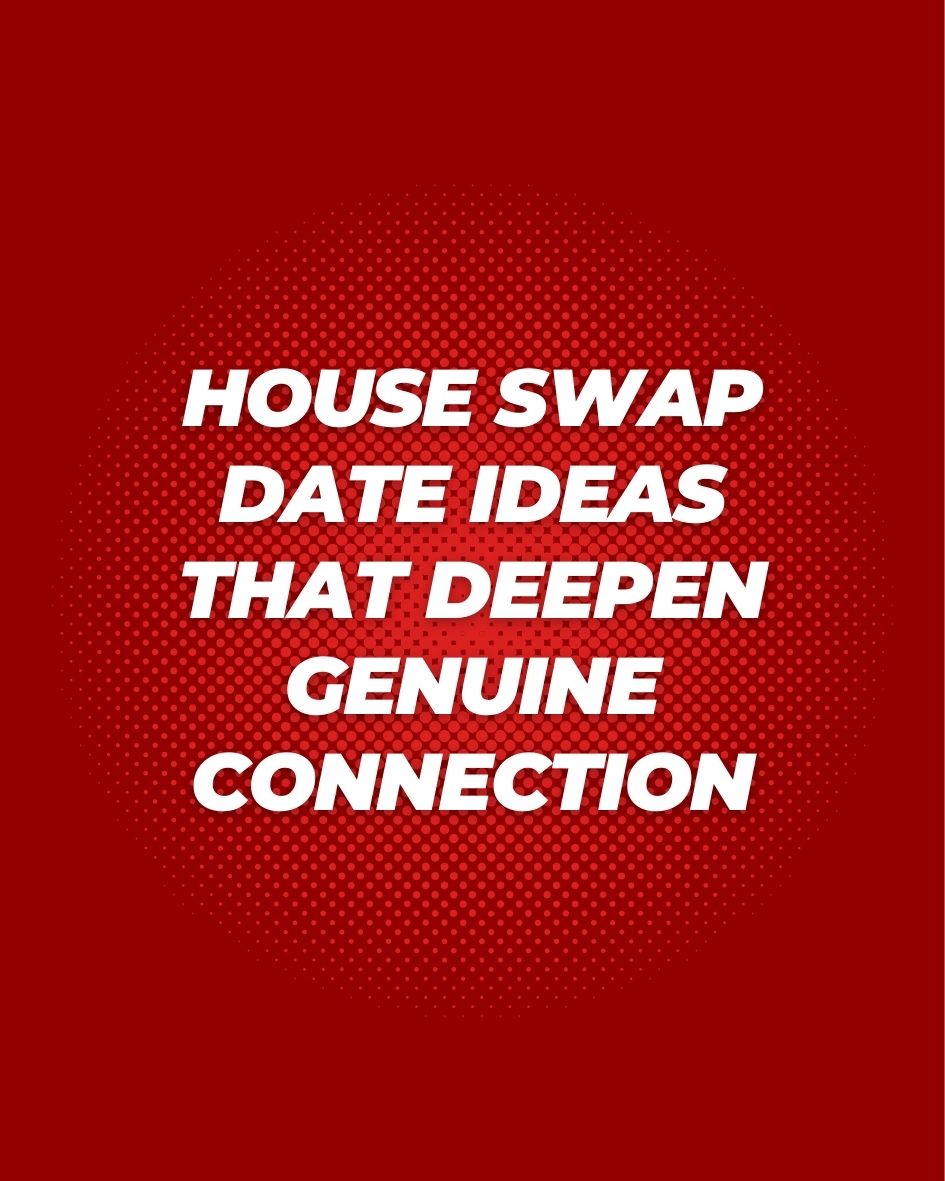 House swap date ideas