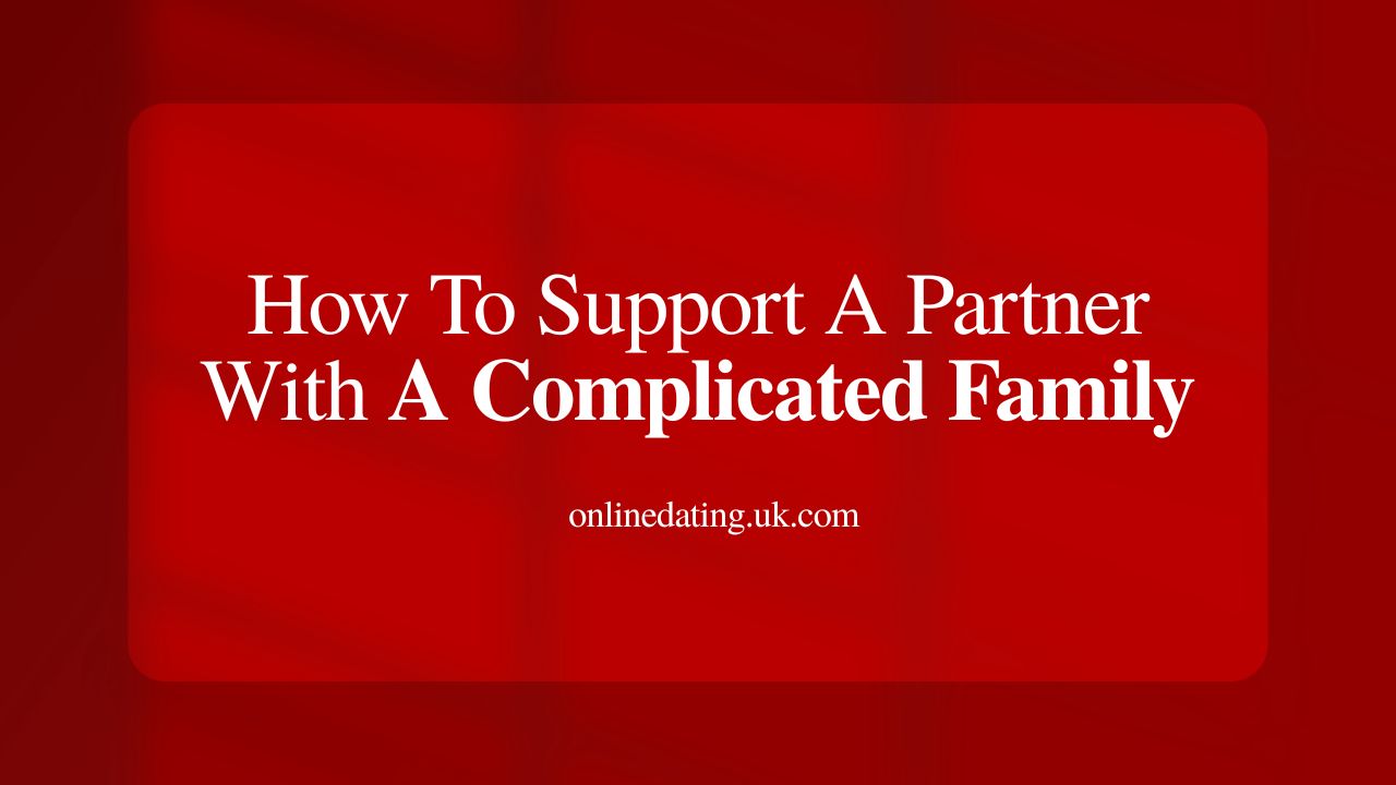 dating someone with a complicated family history